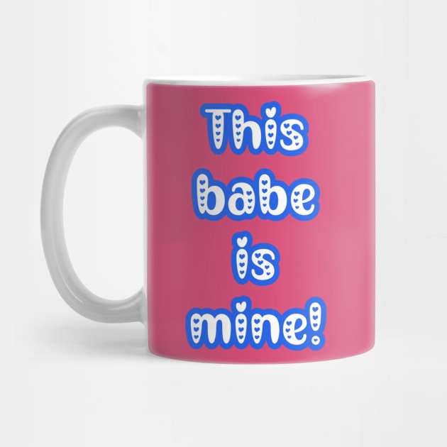 This Babe is Mine - Gifts for Him - Couple's Matching Valentine's Day Outfit by PraiseArts 